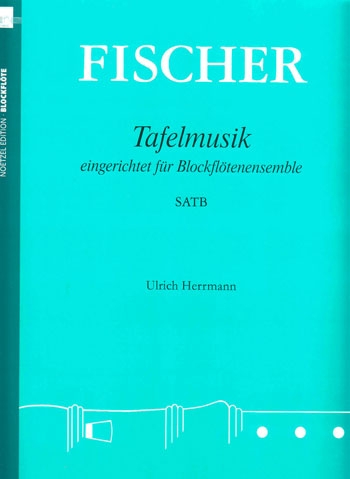 Fischer, Johann - Tafelmusik - SATB