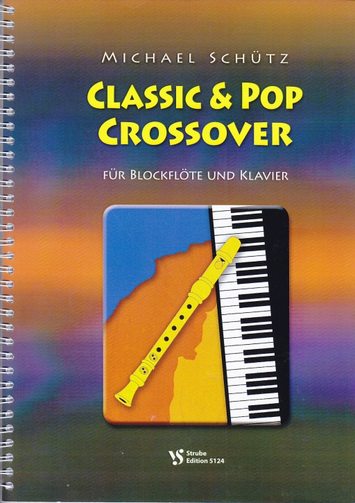 Schütz, Michael - Classic & Pop Crossover - Blockflöte und Klavier
