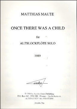 Maute, Matthias - Once there was a child - Altblockflöte solo