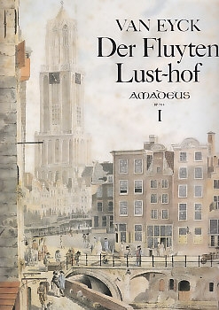 Eyck, Jacob van - Der Fluyten Lust-hof  Band 1 - Sopranblockflöte solo