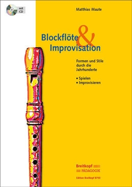 Maute, Matthias - Blockflöte & Improvisation - Spielen - Improvisieren (mit CD)