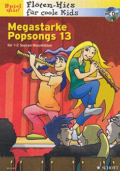 Spiel mit! Flöten-Hits  für coole Kids - Megastarke Popsongs 13 - 2 Sopranblockflöten + CD