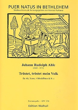 Ahle, Johann Rudolph - Tröstet, tröstet mein Volk -  Voices + recorderquartet            Alt, Tenor, 4 Blockflöten und Bc