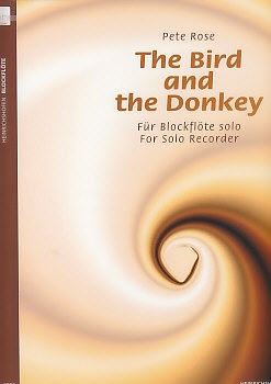 Rose, Pete - The Bird and the Donkey - Für Blockflöte solo