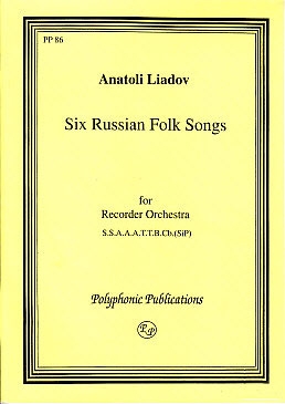Liadov, Anatoli - 6 Russische Volkslieder - Blockflötenorchester