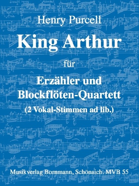 Purcell, Henry (Hrg. J. Bornmann) - King Arthur - Erzähler und Blockflötenquartett (SATB)